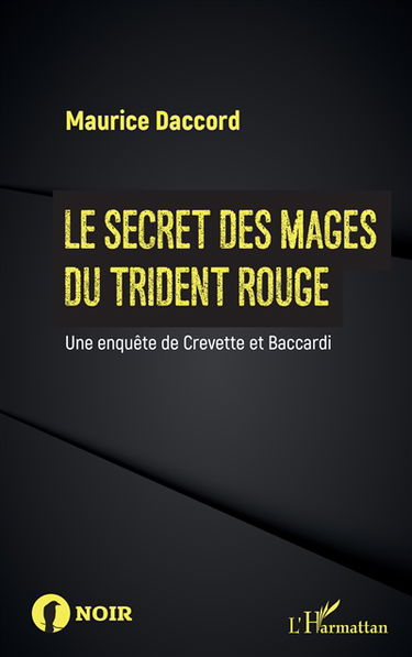 Une enquête de Crevette et Baccardi. Le secret des mages du trident rouge
