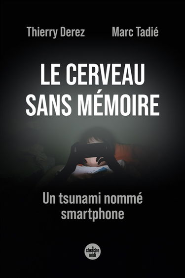 Le cerveau sans mémoire : un tsunami nommé smartphone