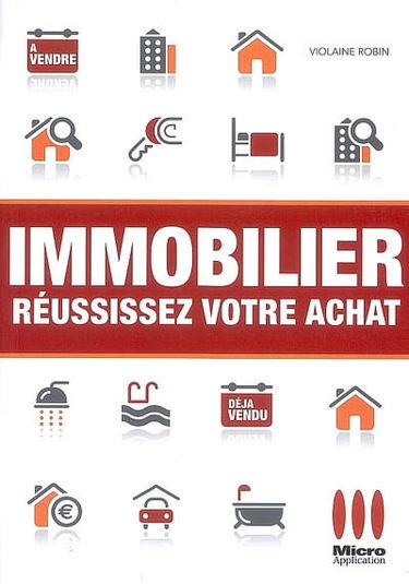 Immobilier : réussissez votre achat