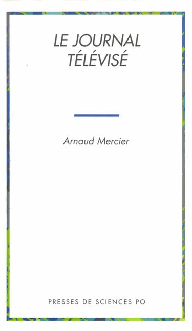 Le journal télévisé : politique de l'information et information politique