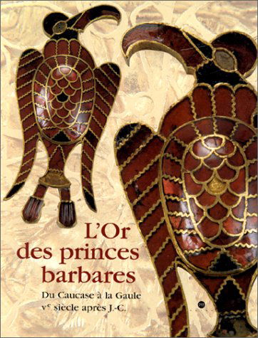 L'or des princes barbares : du Caucase à la Gaule, Ve siècle après J.-C. : exposition, Saint-Germain-en-Laye, Musée des Antiquités nationales, 26 sept. 2000-8 janv. 2001 ; Mannheim, Reiss-Museum, 11 févr.-27 mai 2001