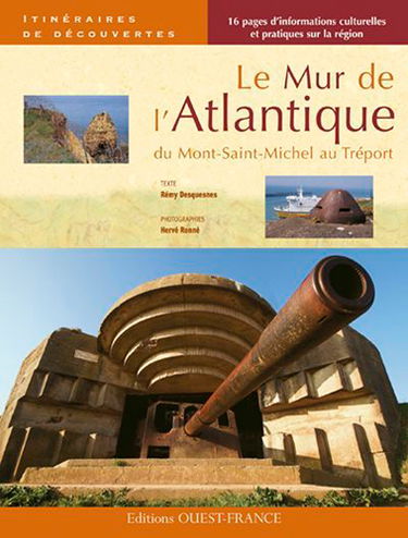 Le mur de l'Atlantique : du Mont-Saint-Michel au Tréport
