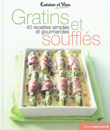 Gratins et soufflés : 40 recettes simples et gourmandes
