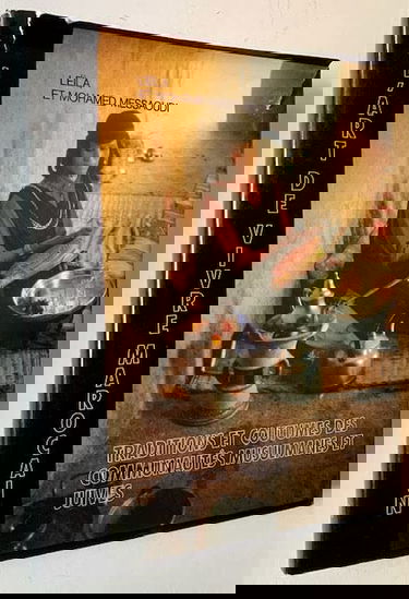 L'Art de vivre marocain. Traditions et coutumes des communautes musulmanes et juives