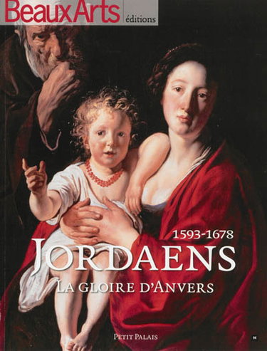 Couverture de Jordaens, 1593-1678 : la gloire d'Anvers : Petit Palais
