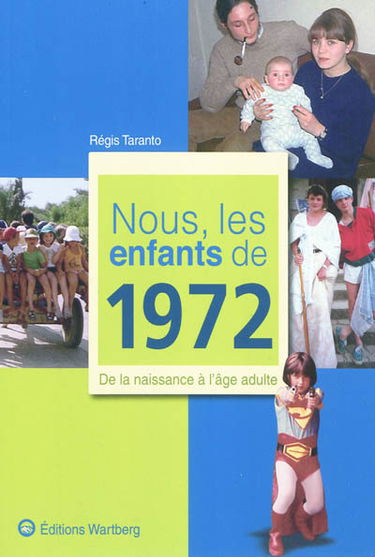 Nous, les enfants de 1972 : de la naissance à l'âge adulte