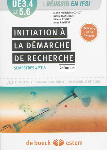 Couverture de Initiation à la démarche de recherche : UE 3.4 et 5.6, semestres 4 et 6 : UE 3 sciences et techniques infirmières, fondements et méthodes
