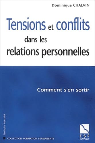 Tensions et conflits dans les relations personnelles: Comment s'en sortir