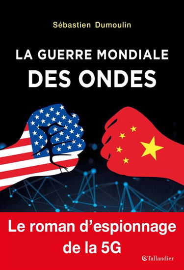 La guerre mondiale des ondes : le roman d'espionnage de la 5G
