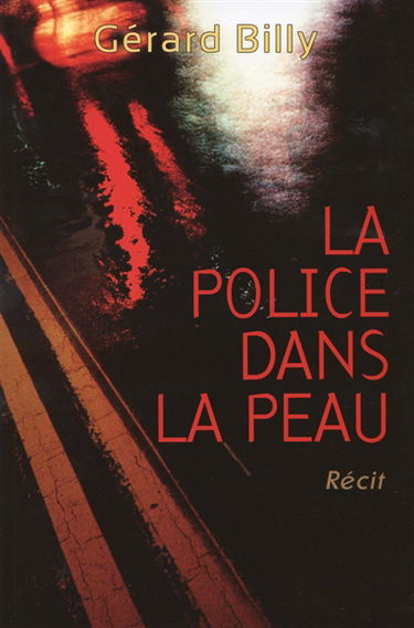 La police dans la peau : récit