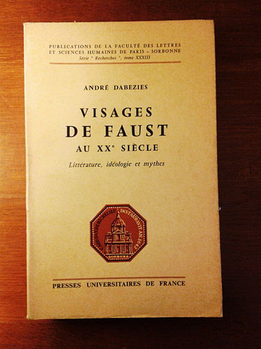 Visages de faust au xxe siècle. littérature, idéologie et mythe.