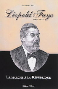Léopold Faye : 1828-1900 : la marche à la République