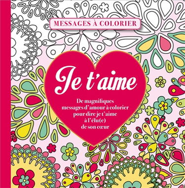 Je t'aime, messages à colorier : de magnifiques messages d'amour à colorier pour dire je t'aime à l'élu(e) de son coeur