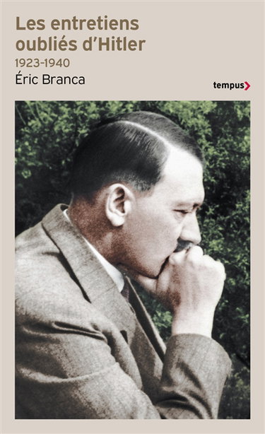 Couverture de Les entretiens oubliés d'Hitler 1923-1940 : "On m'insulte en répétant que je veux faire la guerre"