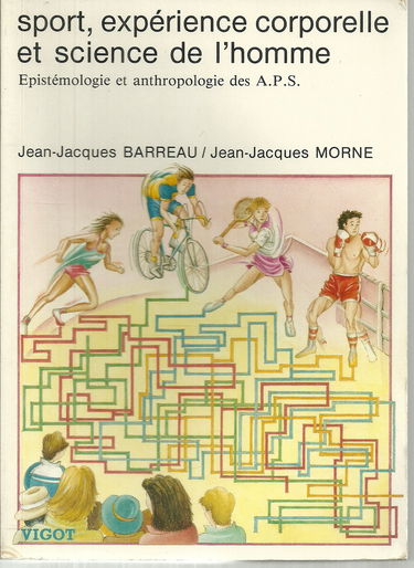 Sport, expérience corporelle et science de l'homme : épistémologie et anthropologie des A.P.S.