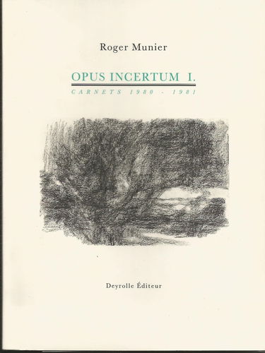 Opus incertum. Vol. 1. Carnets, 1980-1981