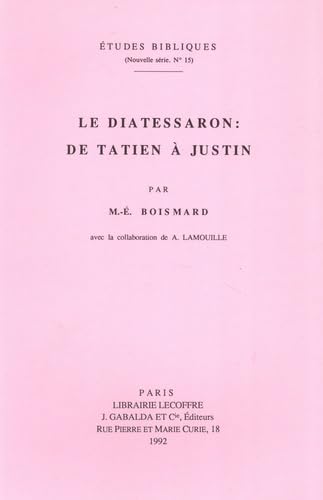 Le Diatessaron : de Tatien à Justin