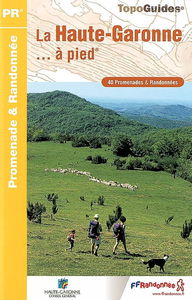 La Haute-Garonne... à pied : 40 promenades & randonnées