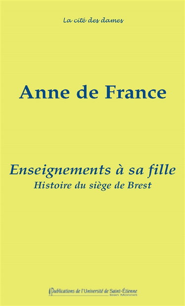 Enseignements à sa fille. Histoire du siège de Brest