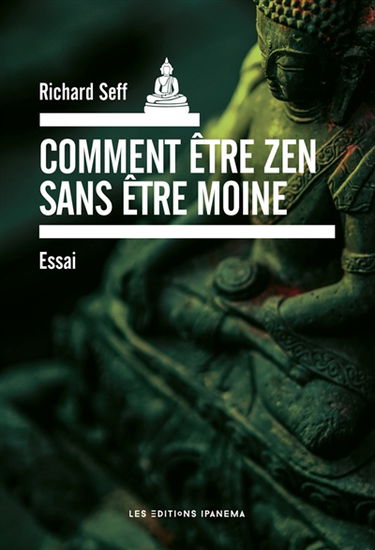 Comment être zen sans être moine : essai