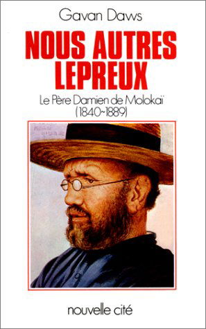 Nous autres lépreux : le Père Damien de Molokaî (1840-1889)