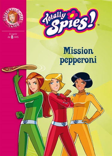 Totally Spies !. Vol. 26. Mission pepperoni