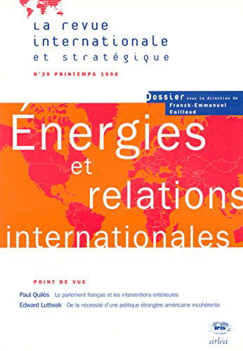 Relations internationales et stratégiques, n° 29. Energie et relations internationales