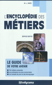 L'encyclopédie des métiers : le guide de votre avenir : 2012-2013