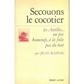 Secouons le cocotier. les antilles . . . un peu, beaucoup, à la folie, pas du tout in-8° br.