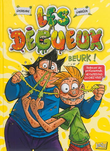Les dégueux. Vol. 1. Beurk !