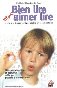 Bien lire et aimer lire : méthode phonétique et gestuelle créée par Suzanne Borel-Maisonny. Vol. 1. Cours préparatoire et élémentaire (cycle des apprentissages fondamentaux) : méthode phonétique et gestuelle créée par Suzanne Borel-Maisonny