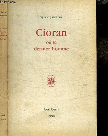 Cioran ou Le dernier homme