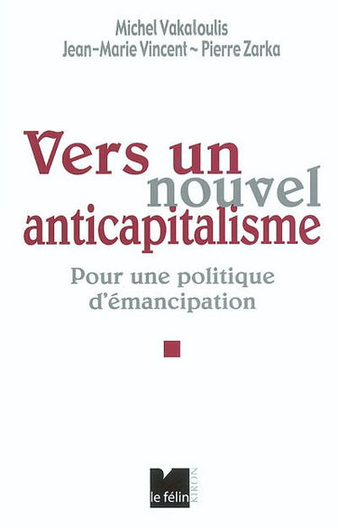 Vers un nouvel anticapitalisme : pour une politique d'émancipation