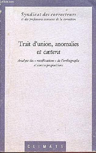Trait d'union, anomalies et caetera : analyse des rectifications de l'orthographe et contre-propositions