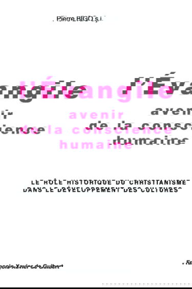 L'Evangile, avenir de la conscience humaine. Le rôle historique du christianisme dans le développement des cultures