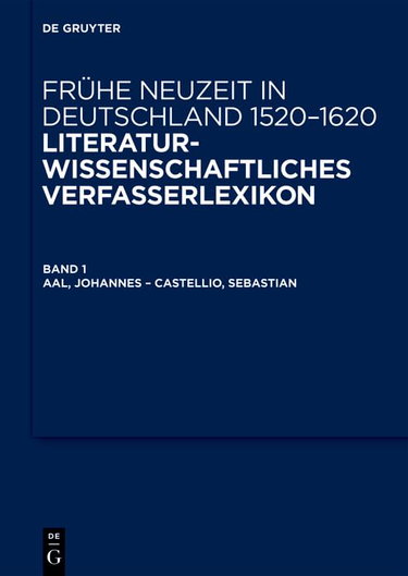 Couverture de Fruhe Neuzeit in Deutschland 1520-1620 Literaturwissenschaftliches Verfasserlexikon: Aal, Johannes-Castello, Sebastian (1)