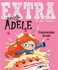 Extra mortelle Adèle. Vol. 2. L'anniversaire de Jade