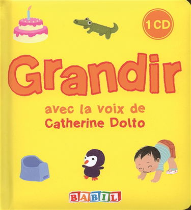 Grandir : avec la voix de Catherine Dolto