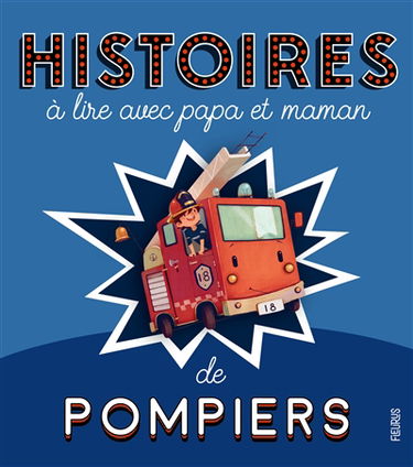 Les pompiers : histoires à lire avec papa et maman
