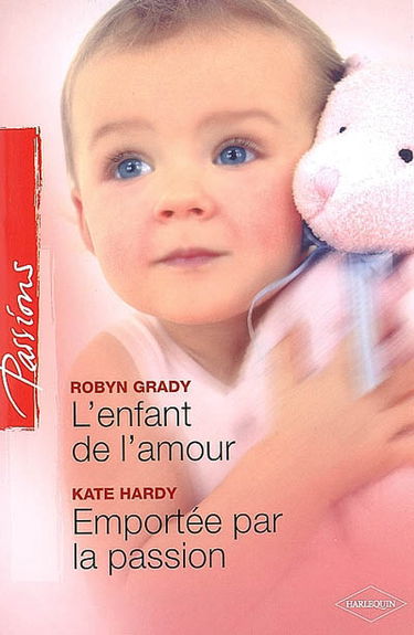 L'enfant de l'amour. Emportée par la passion