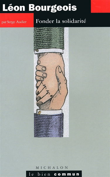 Léon Bourgeois : fonder la solidarité
