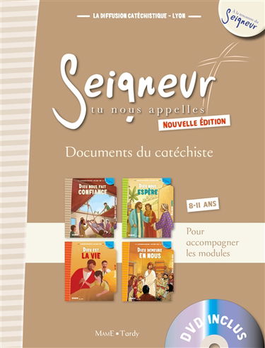 Seigneur, tu nous appelles, 8-11 ans : documents du catéchiste : pour accompagner les modules Dieu nous fait confiance, Dieu nous espère, Dieu est la vie, Dieu demeure en nous