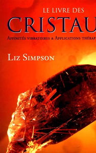Le livre des cristaux : affinités vibratoires et applications thérapeutiques