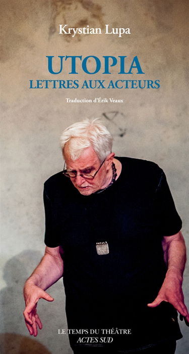 Utopia : lettres aux acteurs