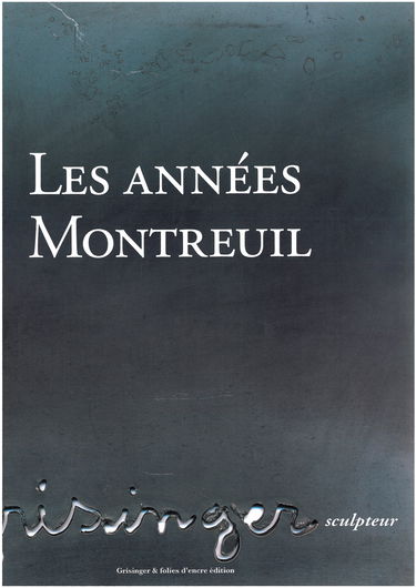 Les années Montreuil : Grisinger, scupteur