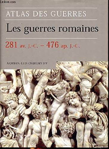Les guerres romaines : 281 av. J.-C.-476 ap. J.-C
