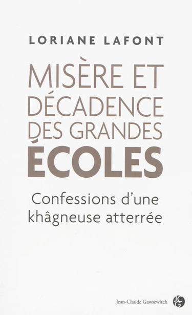 Misère et décadence des grandes écoles : confessions d'une khâgneuse atterrée