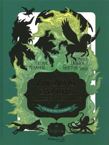 Animaux & créatures fabuleuses et légendaires : et de quelques bêtes extraordinaires