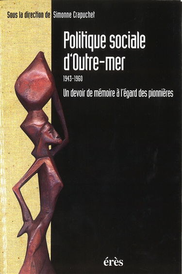 Politique sociale d'outre-mer 1943-1969 : un devoir de mémoire à l'égard des pionnières