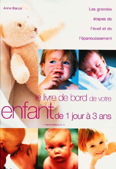 Le livre de bord de votre enfant de 1 jour à 3 ans : mon biberon, mon bain, mes jouets, mes premières dents, mes premiers pas